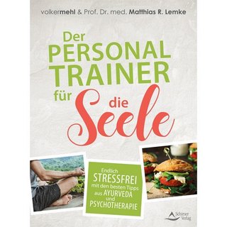 Der Personal Trainer für die Seele von Volker Mehl und Dr. med. Matthias R. Lemke