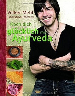 Koch dich glücklich mit Ayurveda von Volker Mehl 