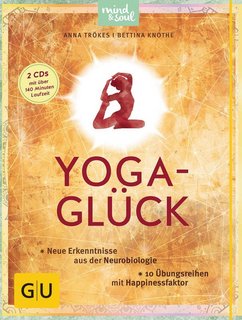 "Yoga Glück - Neue Erkenntnisse aus der Neurobiologie" von Anna Trökes